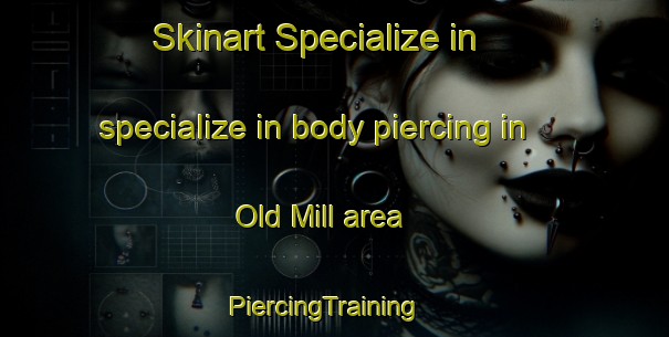Skinart Specialize in specialize in body piercing in Old Mill area | PiercingTraining | PiercingClasses | SkinartTraining-Canada