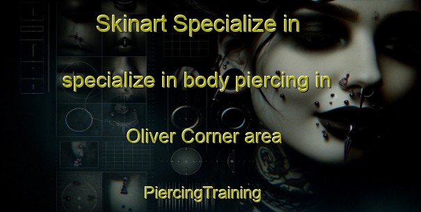 Skinart Specialize in specialize in body piercing in Oliver Corner area | PiercingTraining | PiercingClasses | SkinartTraining-Canada