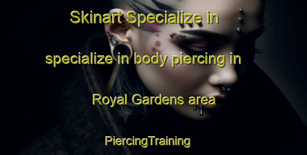 Skinart Specialize in specialize in body piercing in Royal Gardens area | PiercingTraining | PiercingClasses | SkinartTraining-Canada