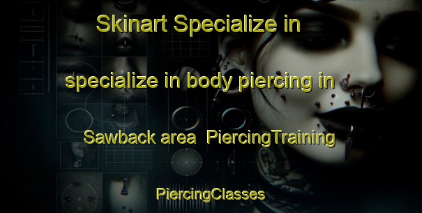 Skinart Specialize in specialize in body piercing in Sawback area | #PiercingTraining #PiercingClasses #SkinartTraining-Canada