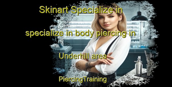 Skinart Specialize in specialize in body piercing in Underhill area | PiercingTraining | PiercingClasses | SkinartTraining-Canada