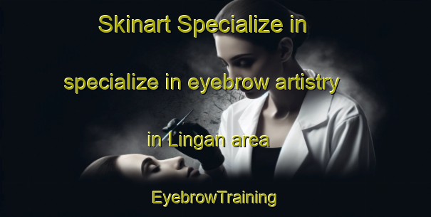 Skinart Specialize in specialize in eyebrow artistry in Lingan area | EyebrowTraining | EyebrowClasses | SkinartTraining-Canada