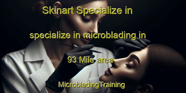 Skinart Specialize in specialize in microblading in 93 Mile area | #MicrobladingTraining #MicrobladingClasses #SkinartTraining-Canada