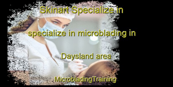 Skinart Specialize in specialize in microblading in Daysland area | #MicrobladingTraining #MicrobladingClasses #SkinartTraining-Canada