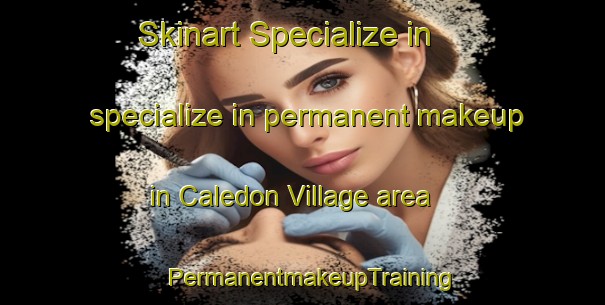 Skinart Specialize in specialize in permanent makeup in Caledon Village area | PermanentmakeupTraining | PermanentmakeupClasses | SkinartTraining-Canada