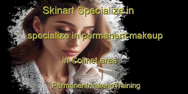 Skinart Specialize in specialize in permanent makeup in Colinet area | PermanentmakeupTraining | PermanentmakeupClasses | SkinartTraining-Canada