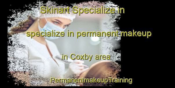 Skinart Specialize in specialize in permanent makeup in Coxby area | #PermanentmakeupTraining #PermanentmakeupClasses #SkinartTraining-Canada