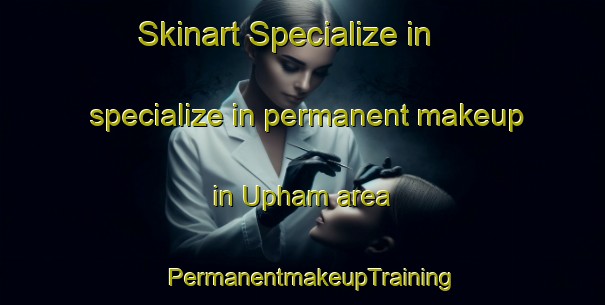 Skinart Specialize in specialize in permanent makeup in Upham area | PermanentmakeupTraining | PermanentmakeupClasses | SkinartTraining-Canada