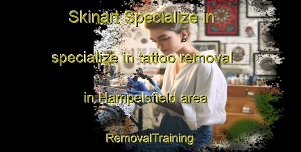 Skinart Specialize in specialize in tattoo removal in Hampelsfield area | RemovalTraining | RemovalClasses | SkinartTraining-Canada