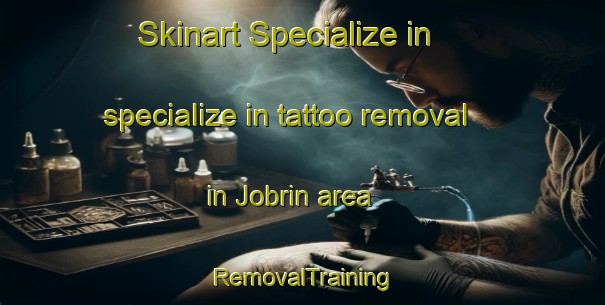 Skinart Specialize in specialize in tattoo removal in Jobrin area | RemovalTraining | RemovalClasses | SkinartTraining-Canada