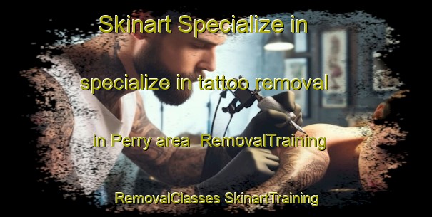 Skinart Specialize in specialize in tattoo removal in Perry area | #RemovalTraining #RemovalClasses #SkinartTraining-Canada