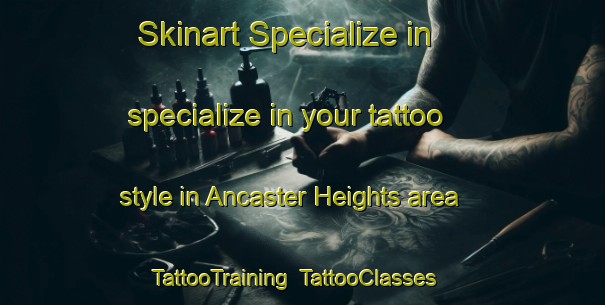 Skinart Specialize in specialize in your tattoo style in Ancaster Heights area | TattooTraining | TattooClasses | SkinartTraining-Canada
