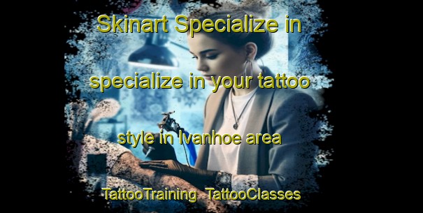 Skinart Specialize in specialize in your tattoo style in Ivanhoe area | TattooTraining | TattooClasses | SkinartTraining-Canada