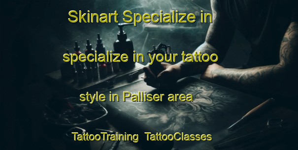 Skinart Specialize in specialize in your tattoo style in Palliser area | TattooTraining | TattooClasses | SkinartTraining-Canada