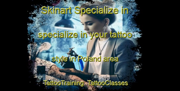 Skinart Specialize in specialize in your tattoo style in Poland area | TattooTraining | TattooClasses | SkinartTraining-Canada