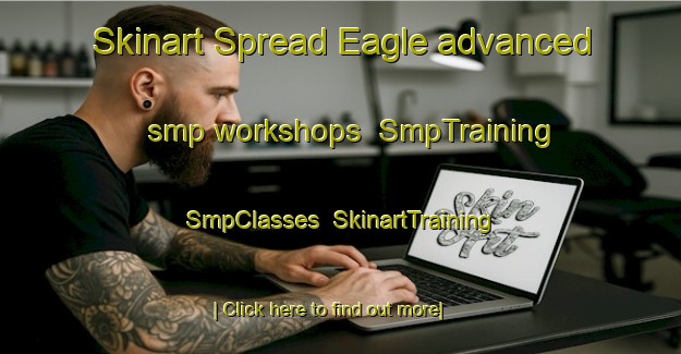 Skinart Spread Eagle advanced smp workshops | SmpTraining | SmpClasses | SkinartTraining-Canada