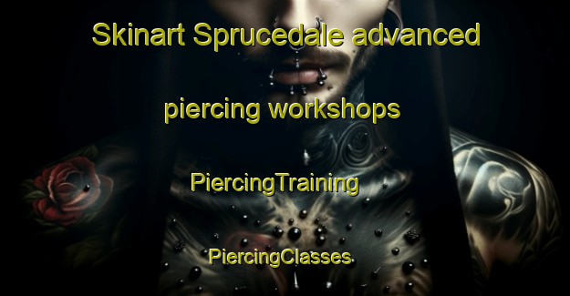 Skinart Sprucedale advanced piercing workshops | PiercingTraining | PiercingClasses | SkinartTraining-Canada