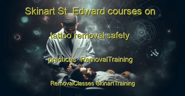 Skinart St  Edward courses on tattoo removal safety practices | #RemovalTraining #RemovalClasses #SkinartTraining-Canada