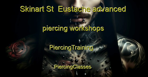Skinart St  Eustache advanced piercing workshops | PiercingTraining | PiercingClasses | SkinartTraining-Canada