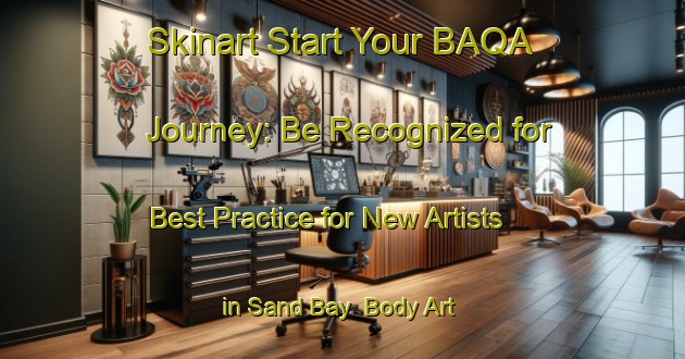 Skinart Start Your BAQA Journey: Be Recognized for Best Practice for New Artists in Sand Bay | Body Art Qualification Authority | BAQA-Canada