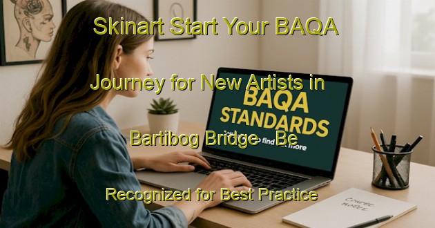 Skinart Start Your BAQA Journey for New Artists in Bartibog Bridge - Be Recognized for Best Practice | Body Art Qualification Authority | BAQA-Canada