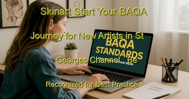 Skinart Start Your BAQA Journey for New Artists in St  Georges Channel - Be Recognized for Best Practice | Body Art Qualification Authority | BAQA-Canada