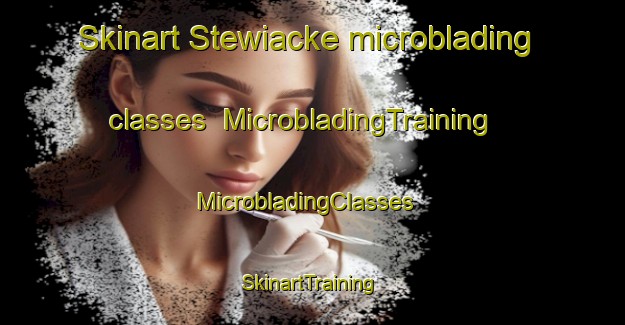 Skinart Stewiacke microblading classes | MicrobladingTraining | MicrobladingClasses | SkinartTraining-Canada