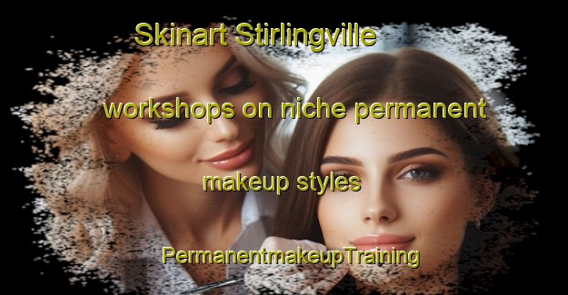 Skinart Stirlingville workshops on niche permanent makeup styles | PermanentmakeupTraining | PermanentmakeupClasses | SkinartTraining-Canada