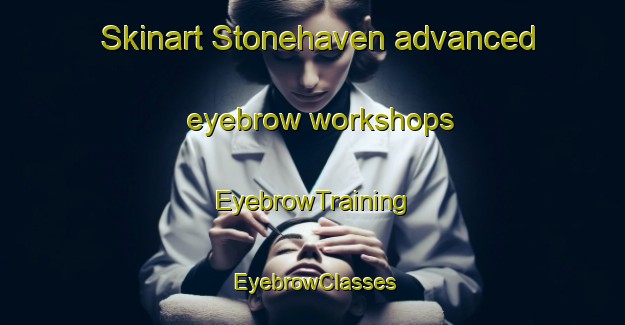 Skinart Stonehaven advanced eyebrow workshops | EyebrowTraining | EyebrowClasses | SkinartTraining-Canada