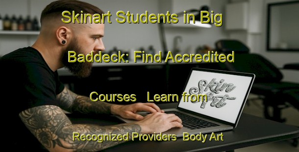 Skinart Students in Big Baddeck: Find Accredited Courses - Learn from Recognized Providers | Body Art Qualification Authority | BAQA-Canada