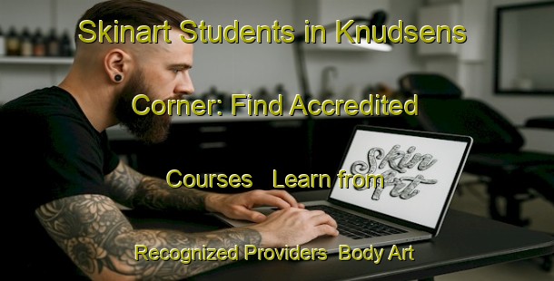 Skinart Students in Knudsens Corner: Find Accredited Courses - Learn from Recognized Providers | Body Art Qualification Authority | BAQA-Canada