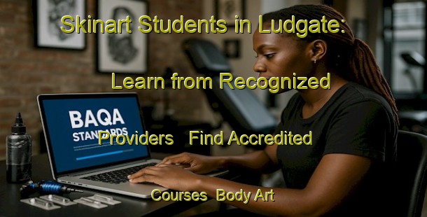 Skinart Students in Ludgate: Learn from Recognized Providers - Find Accredited Courses | Body Art Qualification Authority | BAQA-Canada