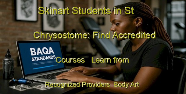 Skinart Students in St  Chrysostome: Find Accredited Courses - Learn from Recognized Providers | Body Art Qualification Authority | BAQA-Canada