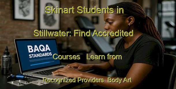 Skinart Students in Stillwater: Find Accredited Courses - Learn from Recognized Providers | Body Art Qualification Authority | BAQA-Canada