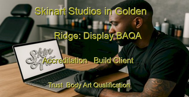 Skinart Studios in Golden Ridge: Display BAQA Accreditation - Build Client Trust | Body Art Qualification Authority | BAQA-Canada