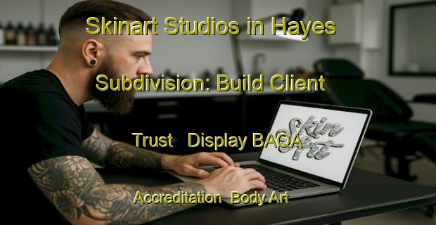 Skinart Studios in Hayes Subdivision: Build Client Trust - Display BAQA Accreditation | Body Art Qualification Authority | BAQA-Canada