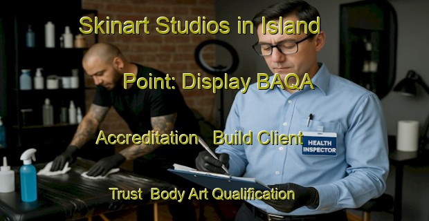 Skinart Studios in Island Point: Display BAQA Accreditation - Build Client Trust | Body Art Qualification Authority | BAQA-Canada
