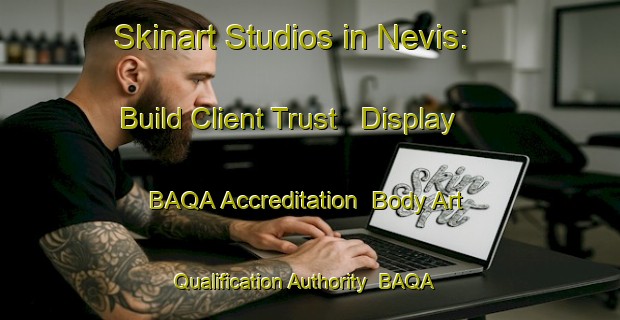Skinart Studios in Nevis: Build Client Trust - Display BAQA Accreditation | Body Art Qualification Authority | BAQA-Canada