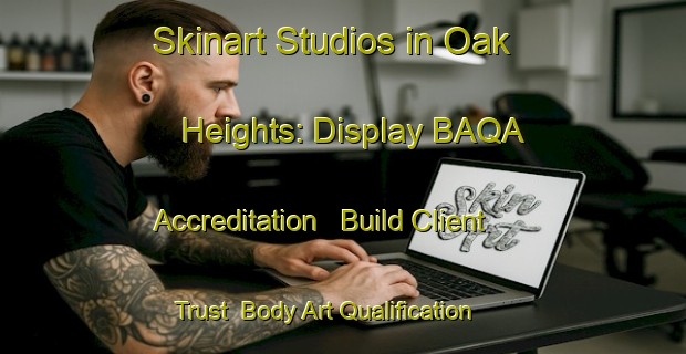 Skinart Studios in Oak Heights: Display BAQA Accreditation - Build Client Trust | Body Art Qualification Authority | BAQA-Canada