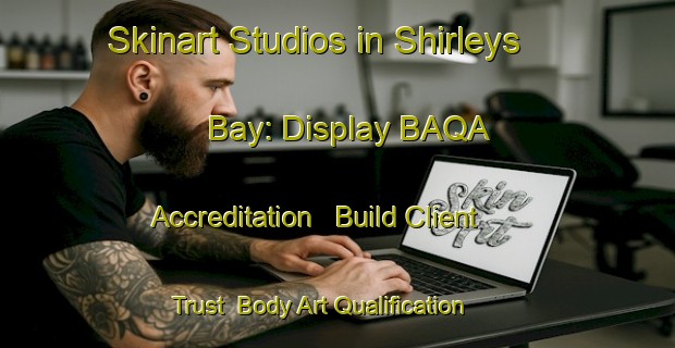 Skinart Studios in Shirleys Bay: Display BAQA Accreditation - Build Client Trust | Body Art Qualification Authority | BAQA-Canada