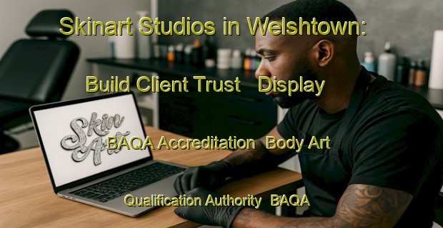 Skinart Studios in Welshtown: Build Client Trust - Display BAQA Accreditation | Body Art Qualification Authority | BAQA-Canada
