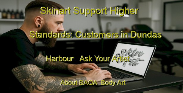 Skinart Support Higher Standards: Customers in Dundas Harbour - Ask Your Artist About BAQA | Body Art Qualification Authority | BAQA-Canada