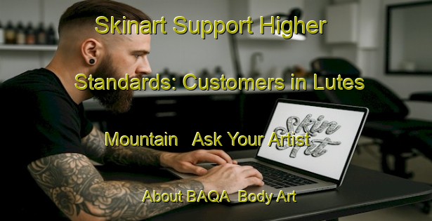 Skinart Support Higher Standards: Customers in Lutes Mountain - Ask Your Artist About BAQA | Body Art Qualification Authority | BAQA-Canada