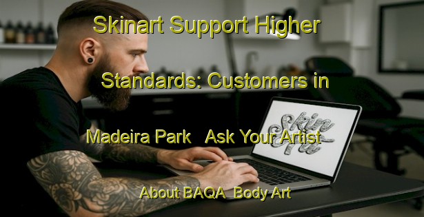 Skinart Support Higher Standards: Customers in Madeira Park - Ask Your Artist About BAQA | Body Art Qualification Authority | BAQA-Canada