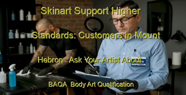 Skinart Support Higher Standards: Customers in Mount Hebron - Ask Your Artist About BAQA | Body Art Qualification Authority | BAQA-Canada