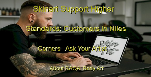 Skinart Support Higher Standards: Customers in Niles Corners - Ask Your Artist About BAQA | Body Art Qualification Authority | BAQA-Canada