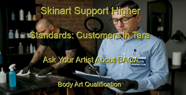 Skinart Support Higher Standards: Customers in Tara - Ask Your Artist About BAQA | Body Art Qualification Authority | BAQA-Canada