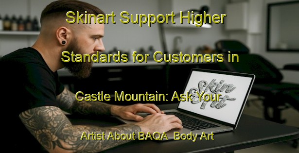 Skinart Support Higher Standards for Customers in Castle Mountain: Ask Your Artist About BAQA | Body Art Qualification Authority | BAQA-Canada