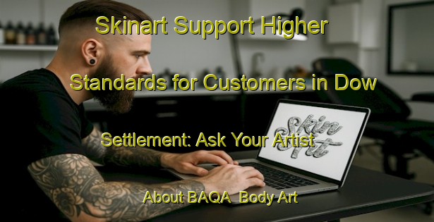 Skinart Support Higher Standards for Customers in Dow Settlement: Ask Your Artist About BAQA | Body Art Qualification Authority | BAQA-Canada