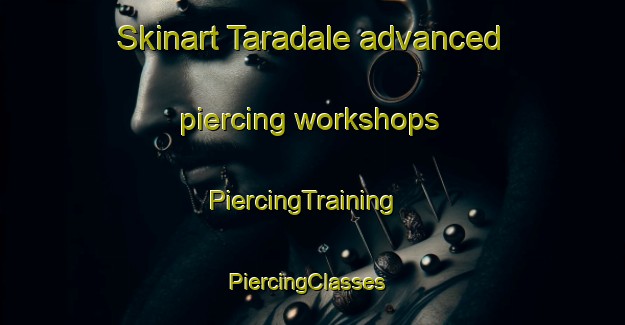 Skinart Taradale advanced piercing workshops | PiercingTraining | PiercingClasses | SkinartTraining-Canada
